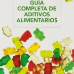 Aditivos Alimentarios: ¿Qué Son y Cómo se Regulan? Guía Completa